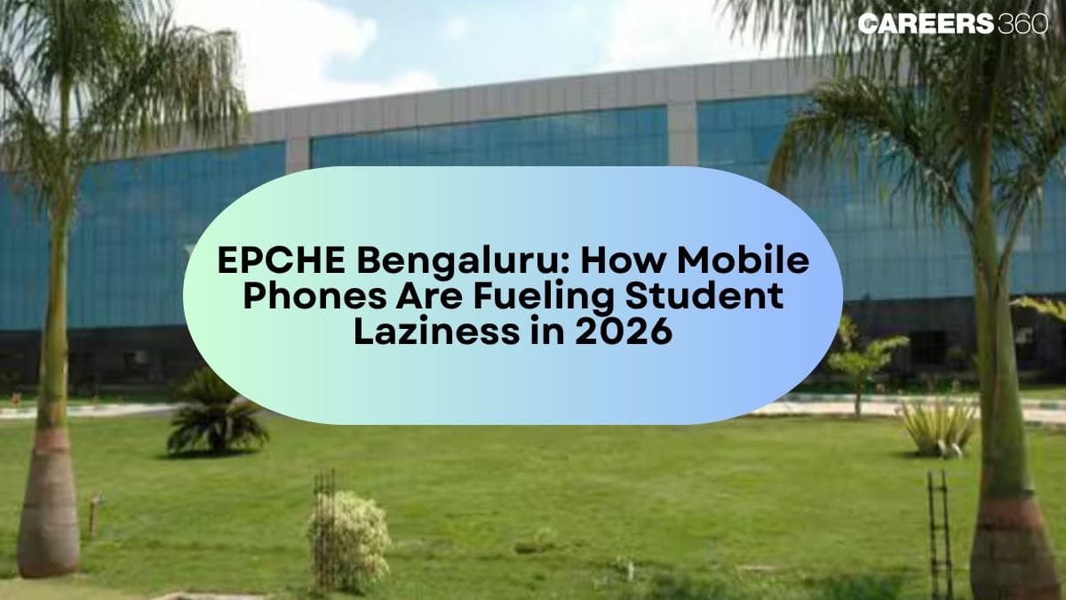 EPCHE Bengaluru: How Mobile Phones Are Fueling Student Laziness in 2026